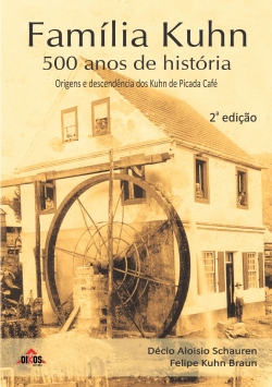 Família Kuhn - 500 anos de história: origens e descendência dos Kuhn de Picada Café